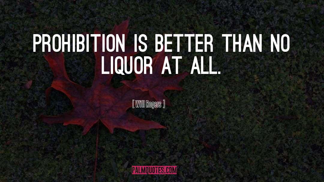 Prohibition quotes by Will Rogers