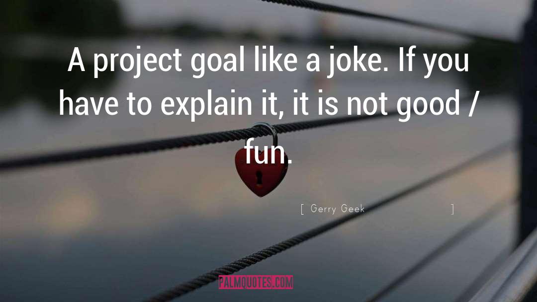 Project Management quotes by Gerry Geek
