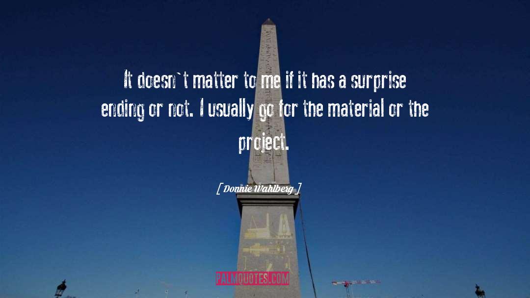 Project quotes by Donnie Wahlberg
