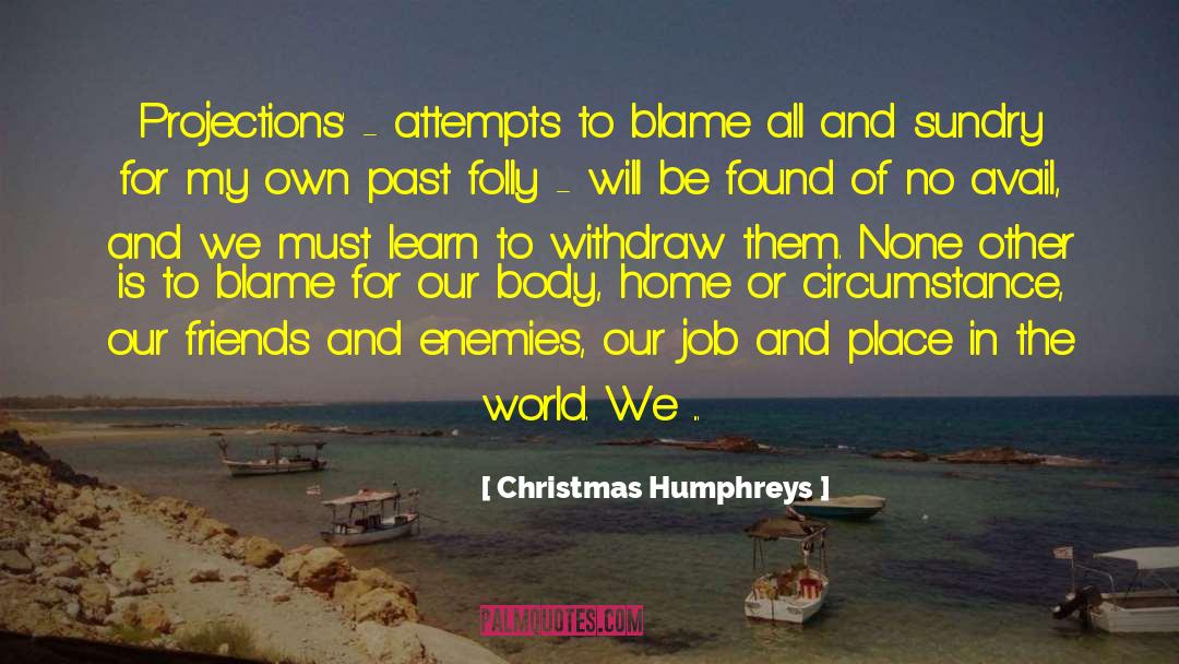 Projection quotes by Christmas Humphreys