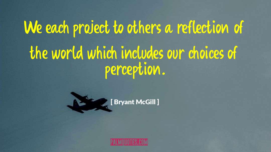 Projection quotes by Bryant McGill