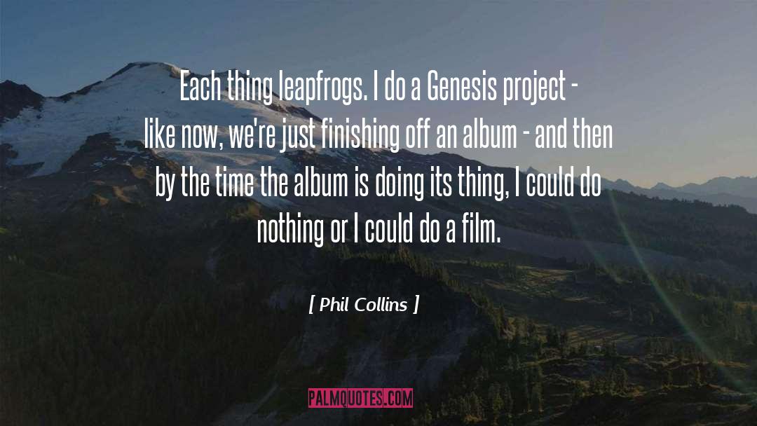 Projects quotes by Phil Collins