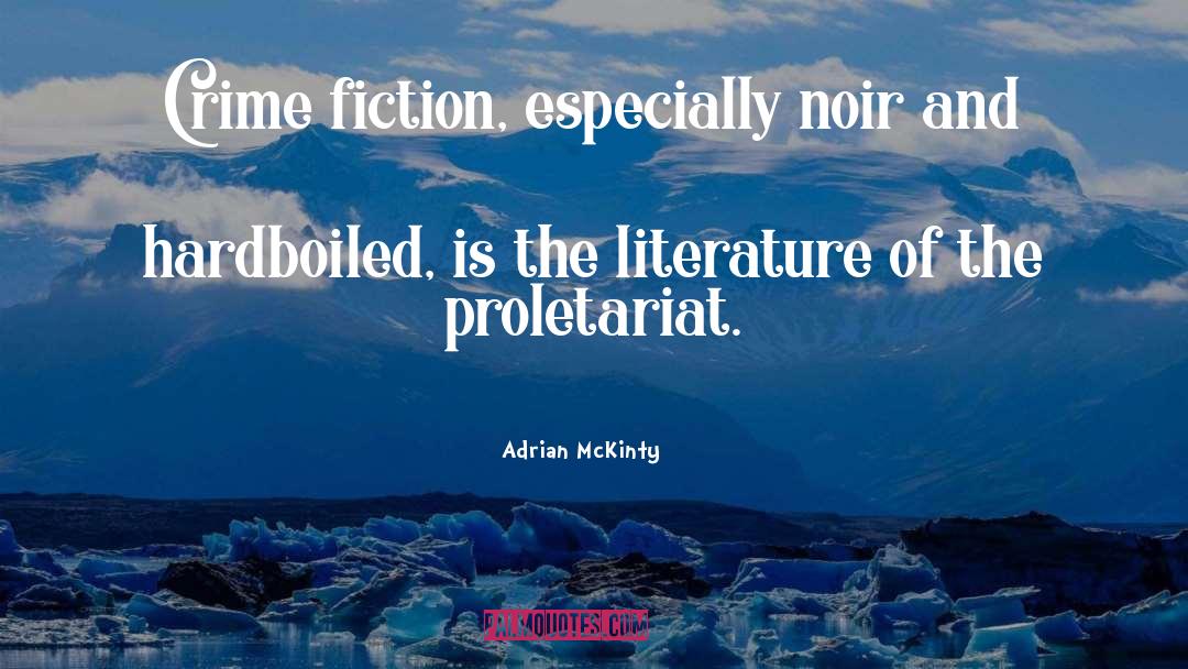 Proletariat quotes by Adrian McKinty