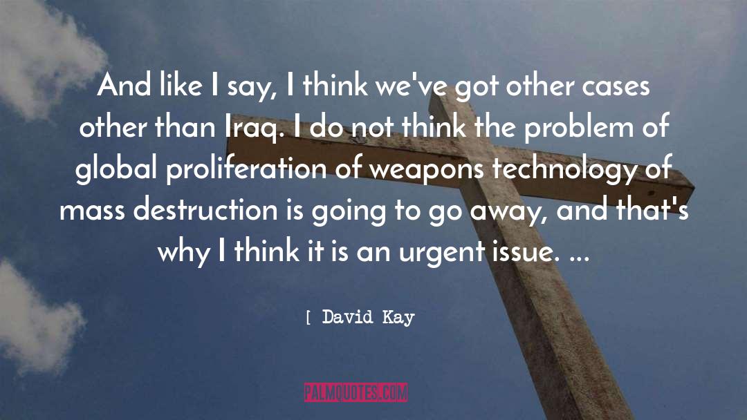 Proliferation quotes by David Kay