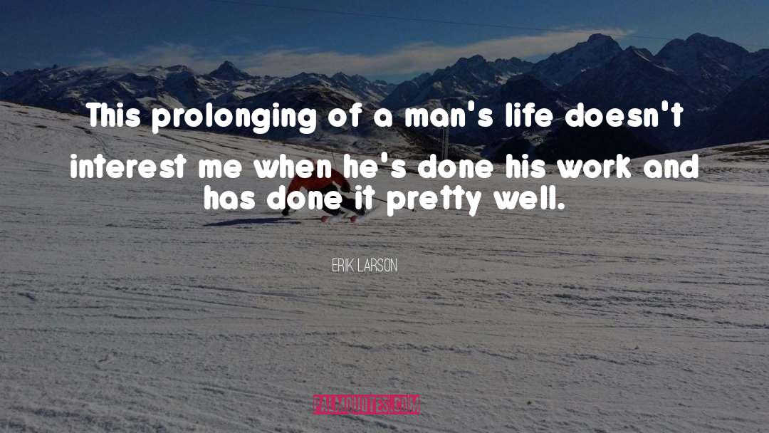 Prolonging quotes by Erik Larson