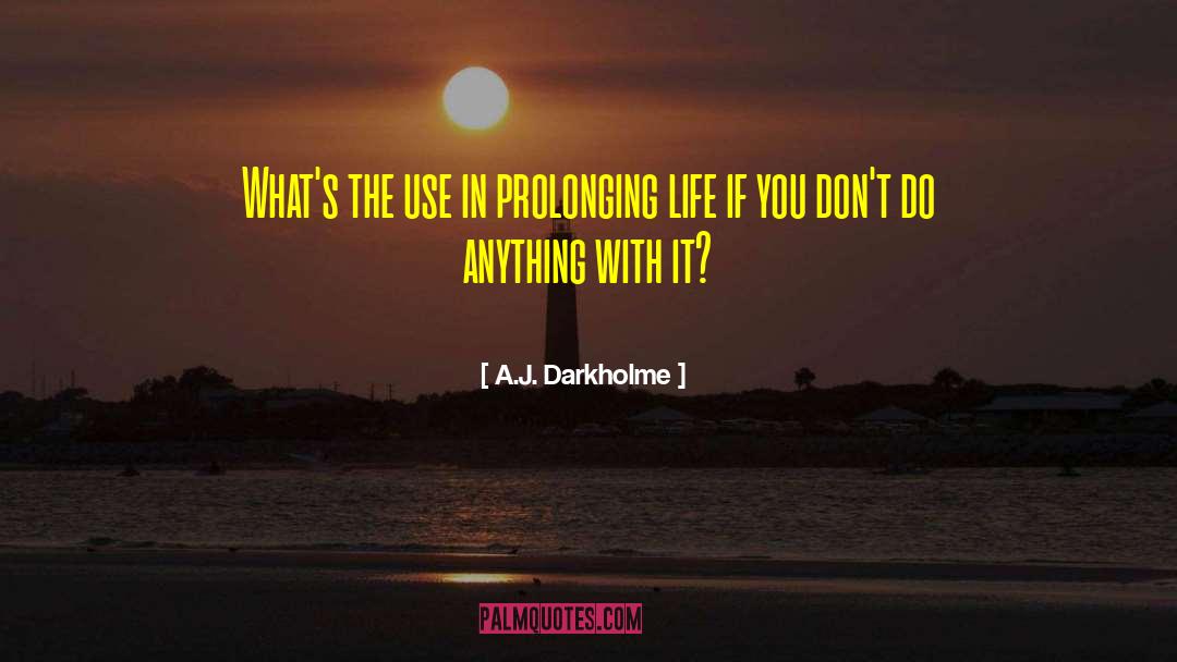 Prolonging quotes by A.J. Darkholme