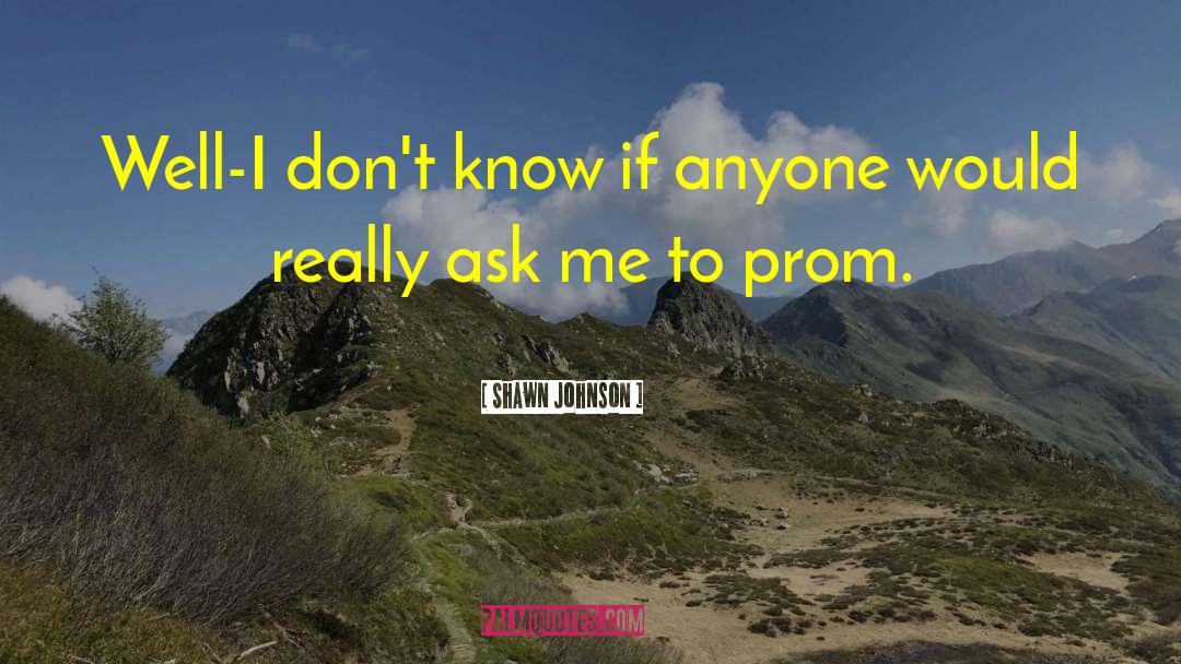 Prom Date quotes by Shawn Johnson
