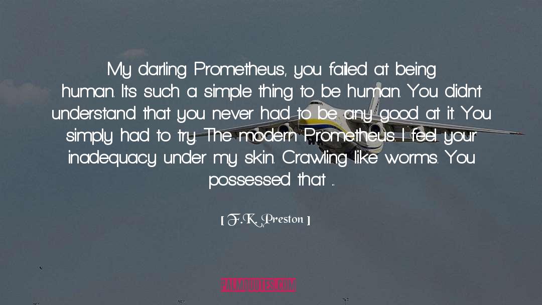 Prometheus quotes by F.K. Preston