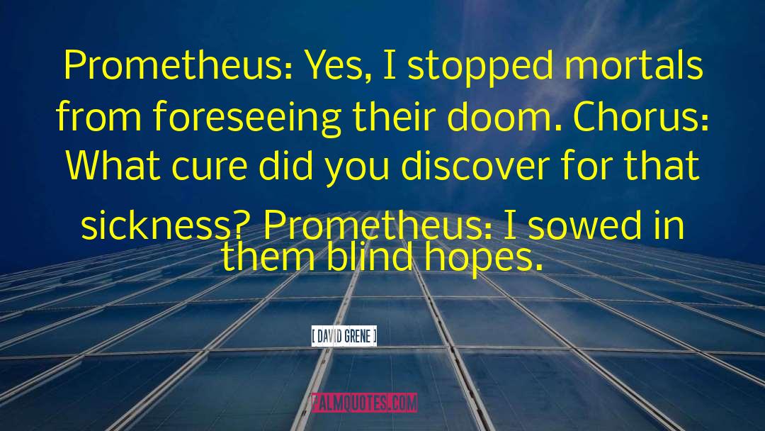 Prometheus quotes by David Grene