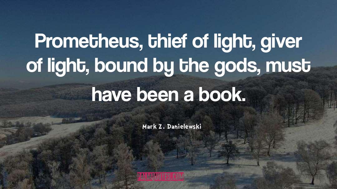 Prometheus quotes by Mark Z. Danielewski