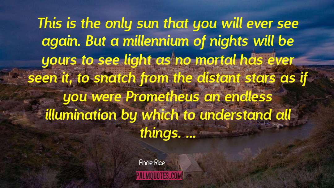 Prometheus quotes by Anne Rice