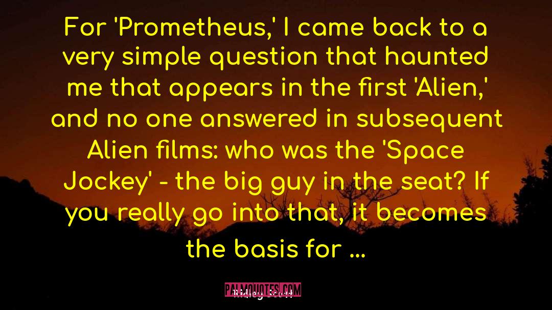 Prometheus quotes by Ridley Scott