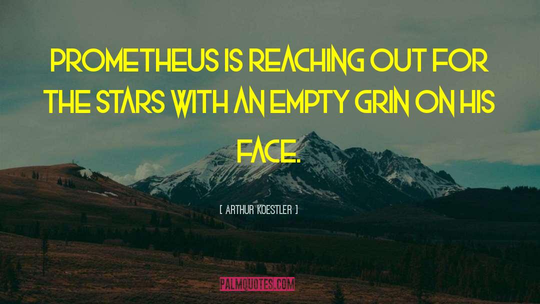 Prometheus quotes by Arthur Koestler