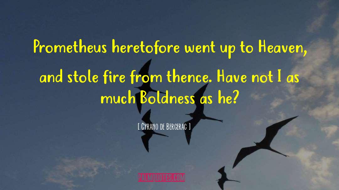 Prometheus quotes by Cyrano De Bergerac