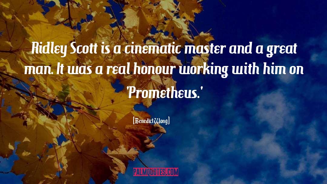 Prometheus quotes by Benedict Wong