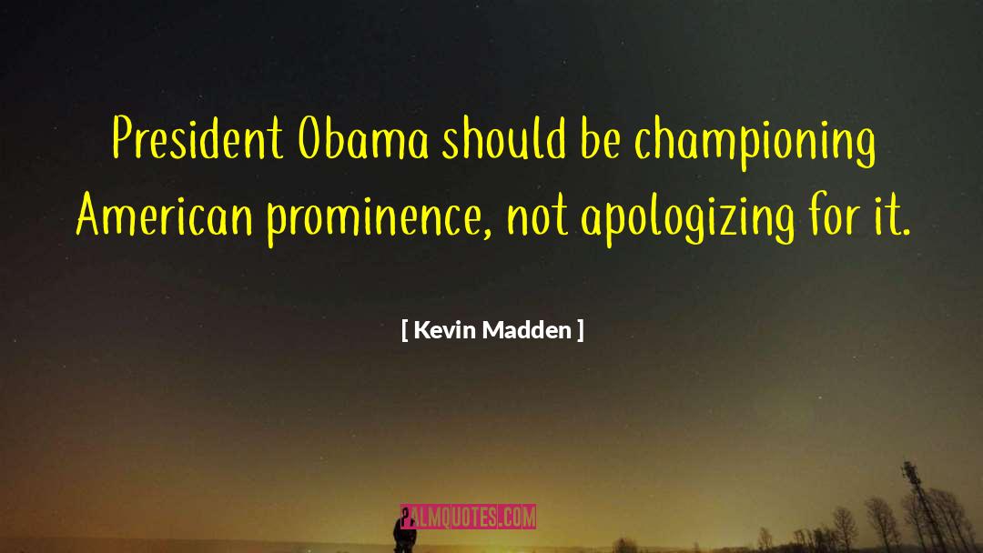 Prominence quotes by Kevin Madden