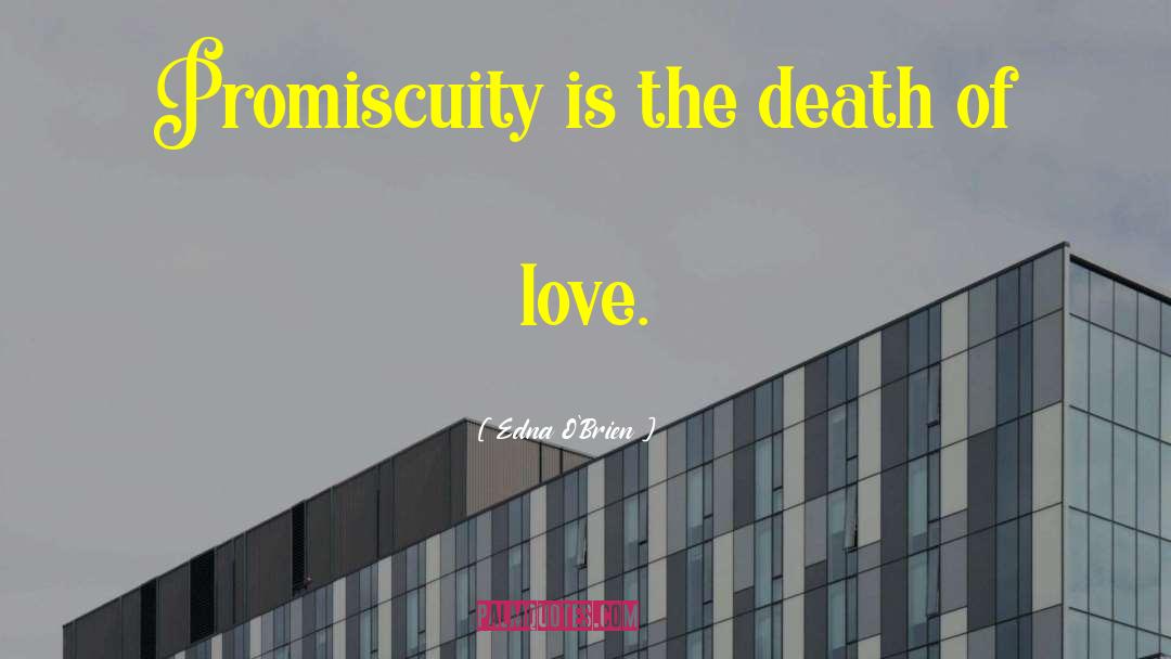 Promiscuity quotes by Edna O'Brien