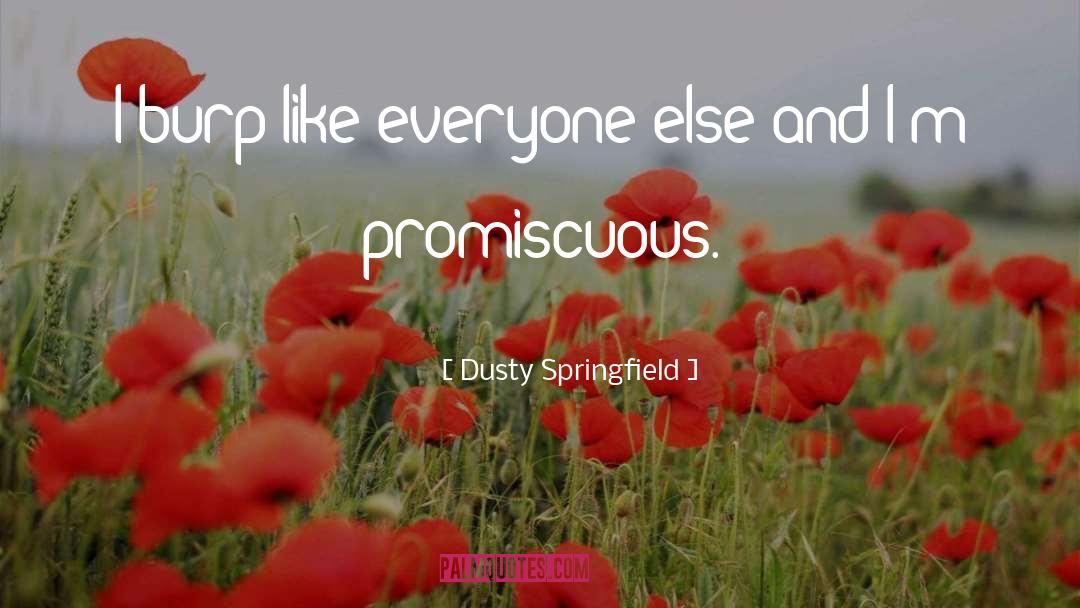 Promiscuous quotes by Dusty Springfield