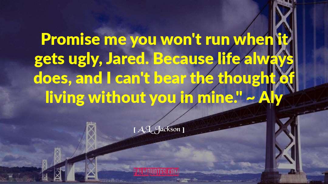 Promise Me quotes by A.L. Jackson