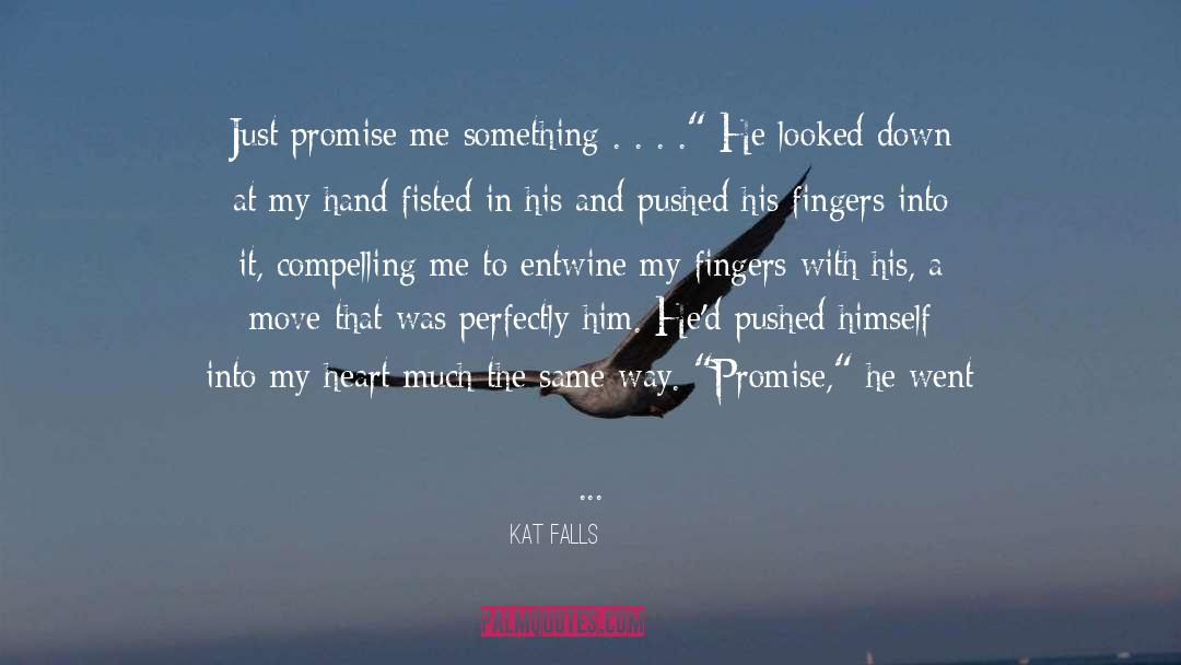 Promise Me quotes by Kat Falls