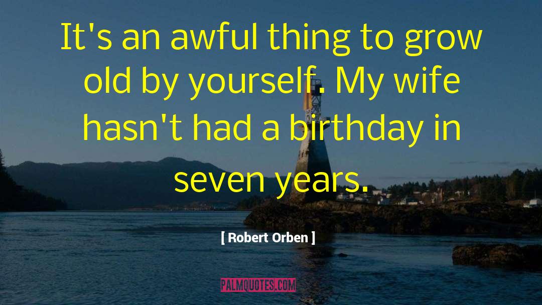 Promise To Grow Old quotes by Robert Orben