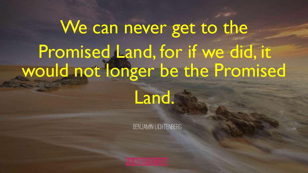 Promised Land quotes by Benjamin Lichtenberg