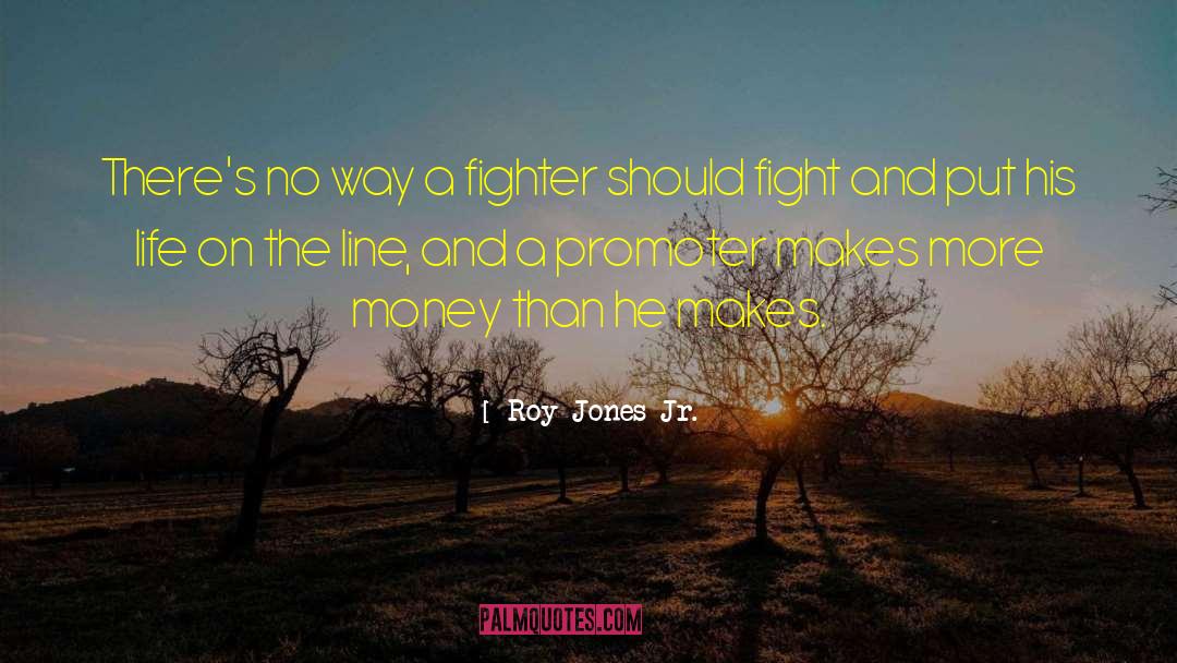 Promoter quotes by Roy Jones Jr.