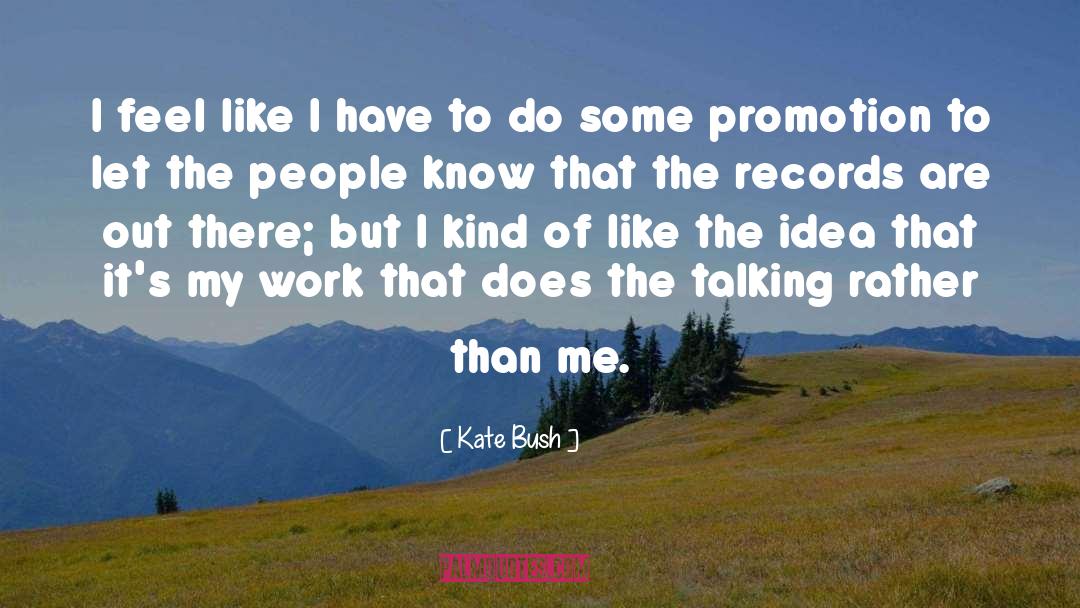 Promotion quotes by Kate Bush