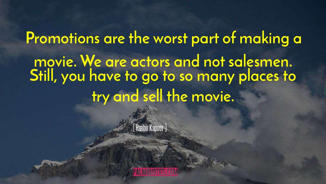 Promotions quotes by Ranbir Kapoor