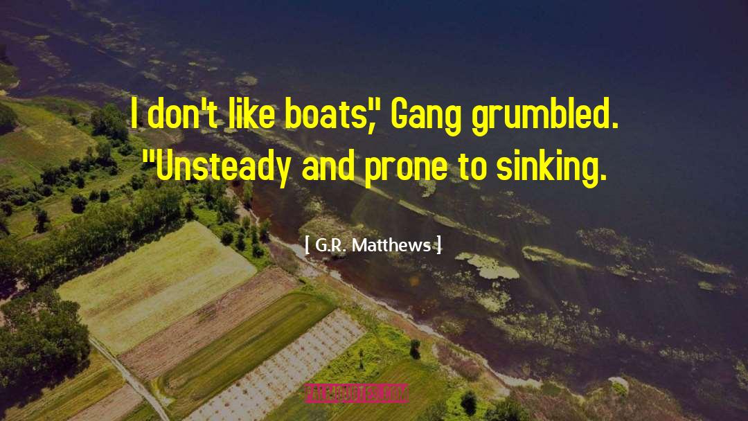 Prone quotes by G.R. Matthews