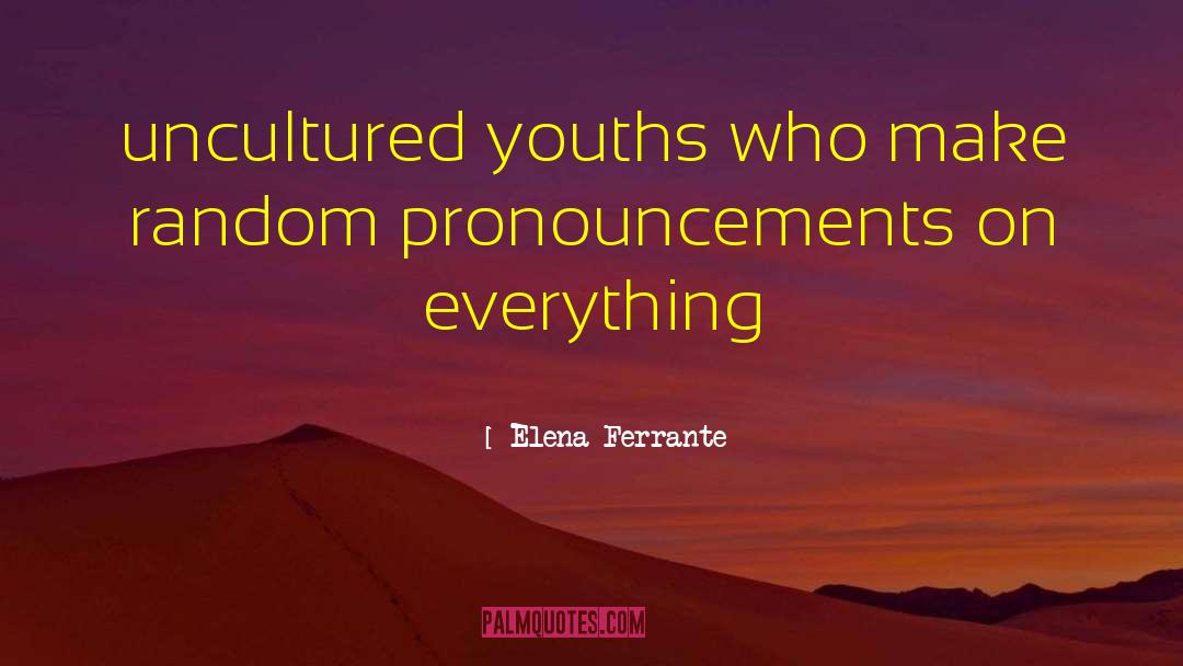 Pronouncements quotes by Elena Ferrante