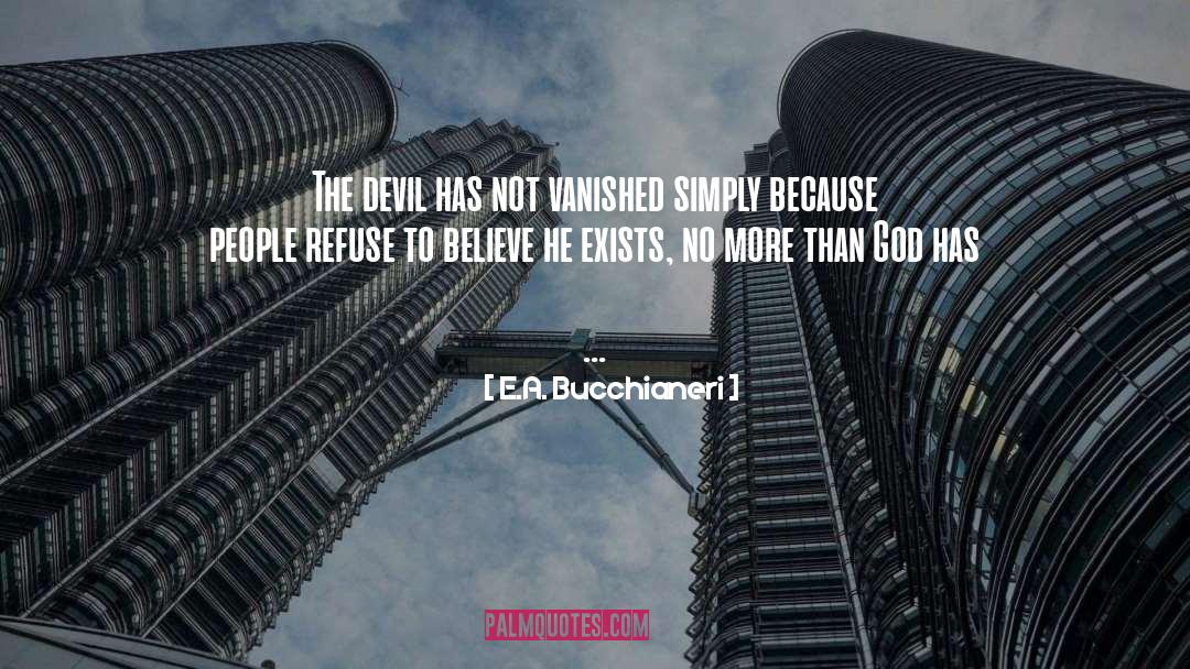 Proof God Exists quotes by E.A. Bucchianeri