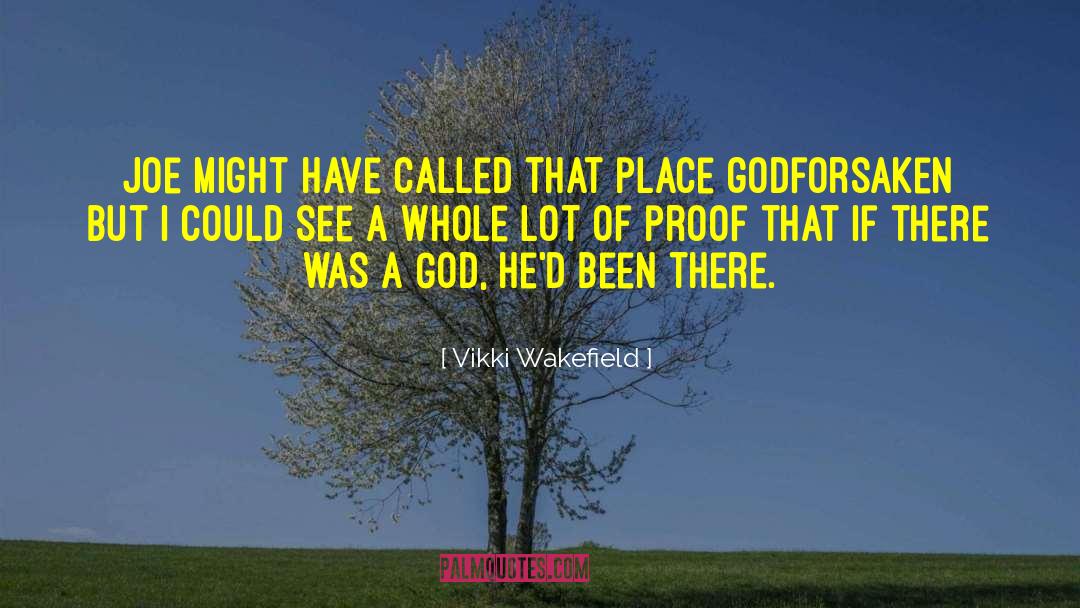 Proof God Exists quotes by Vikki Wakefield