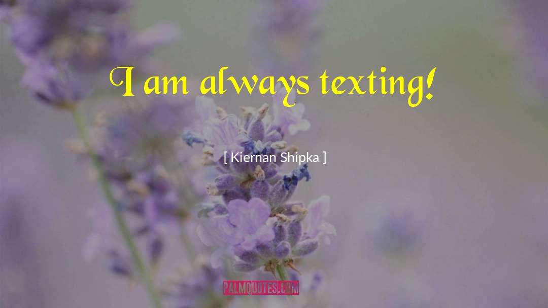 Proof Texting quotes by Kiernan Shipka