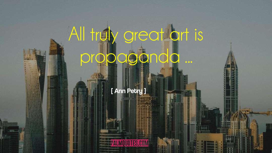 Propaganda Art quotes by Ann Petry