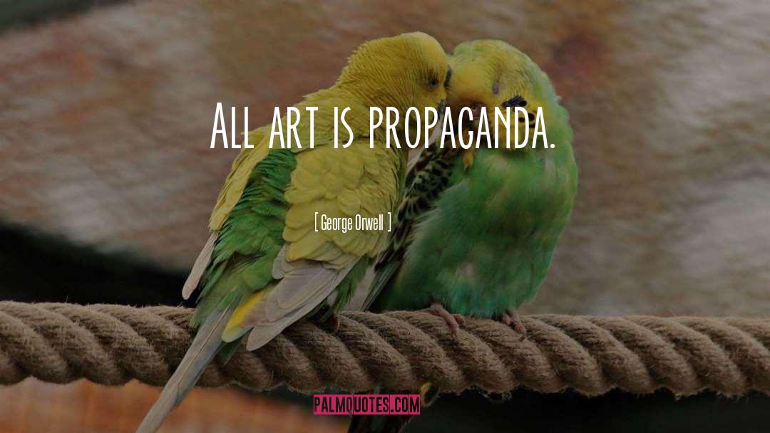 Propaganda Art quotes by George Orwell