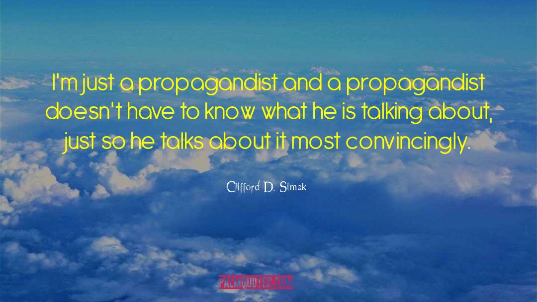 Propagandist quotes by Clifford D. Simak