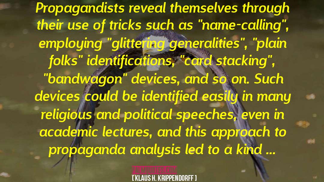 Propagandists quotes by Klaus H. Krippendorff