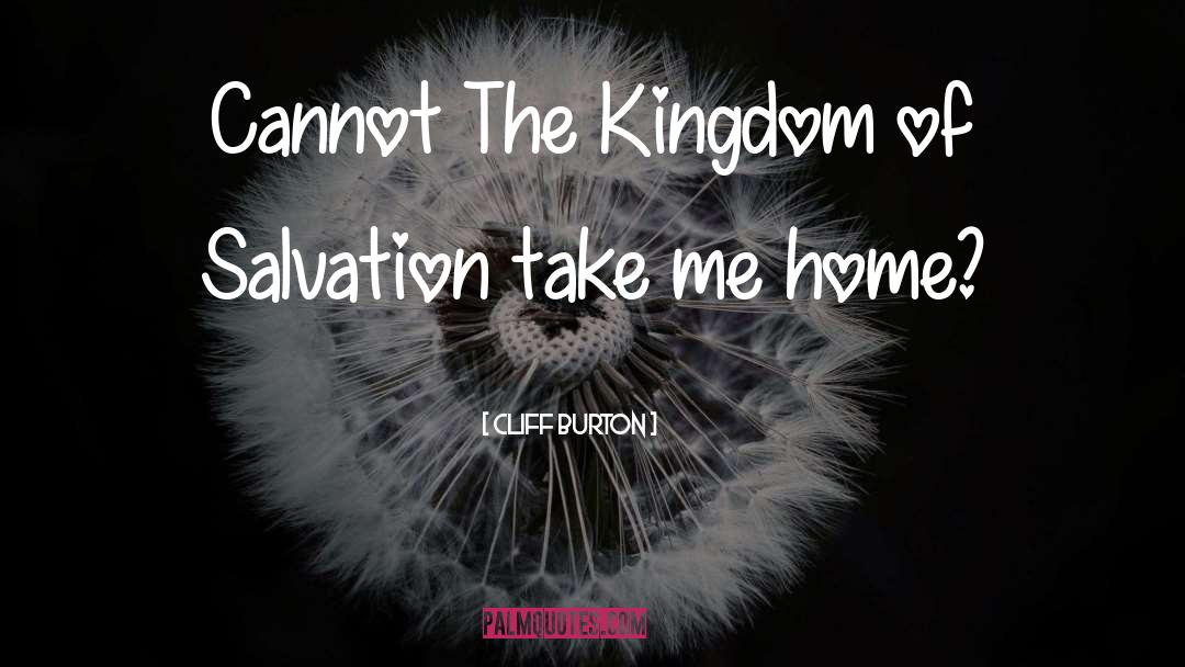 Propagating The Kingdom quotes by Cliff Burton