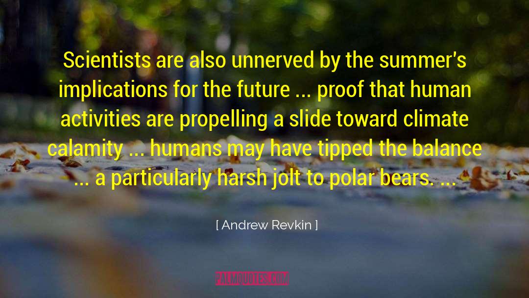 Propelling quotes by Andrew Revkin