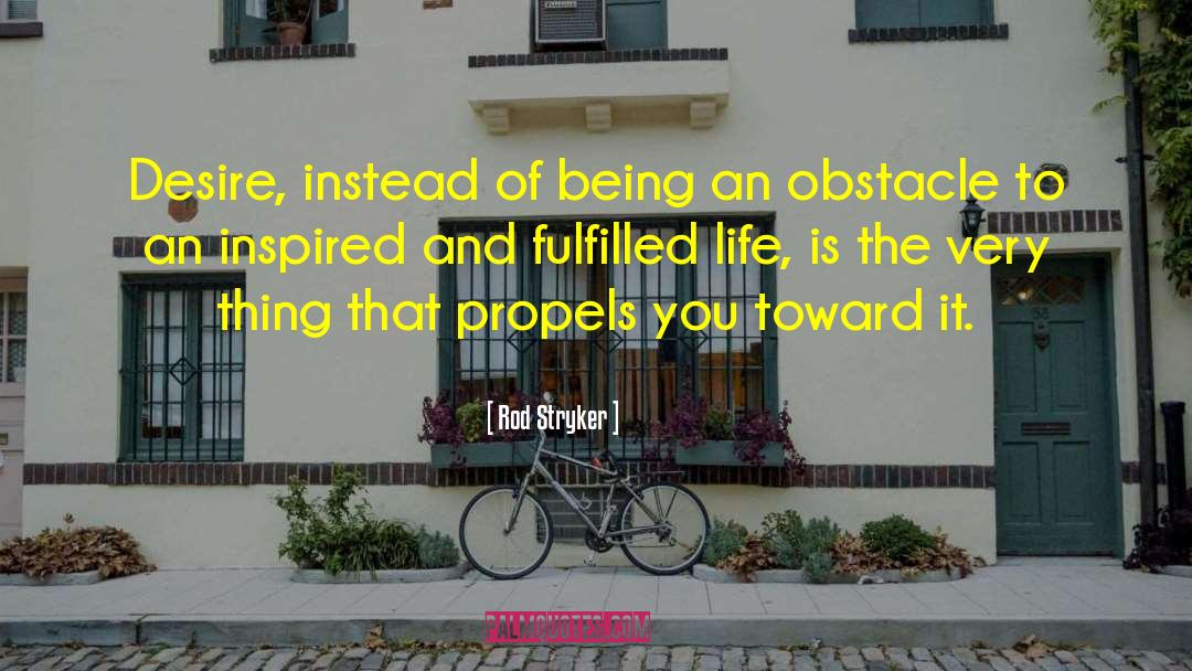 Propels quotes by Rod Stryker