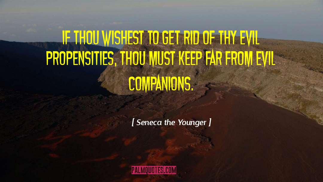 Propensities quotes by Seneca The Younger