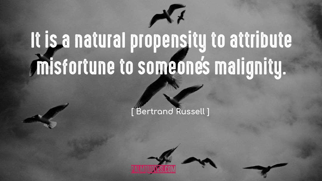 Propensity quotes by Bertrand Russell