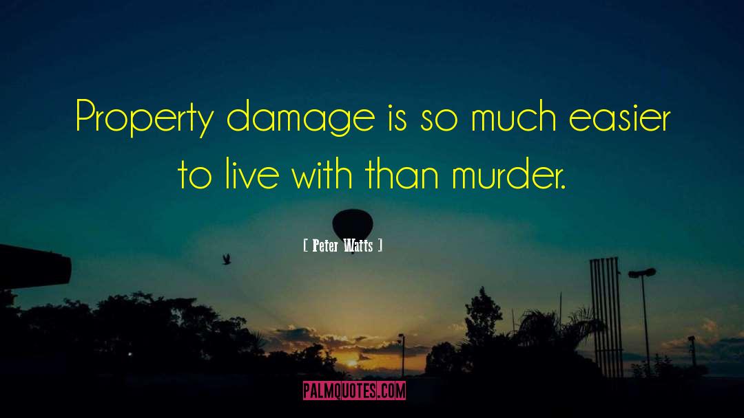 Property Damage quotes by Peter Watts