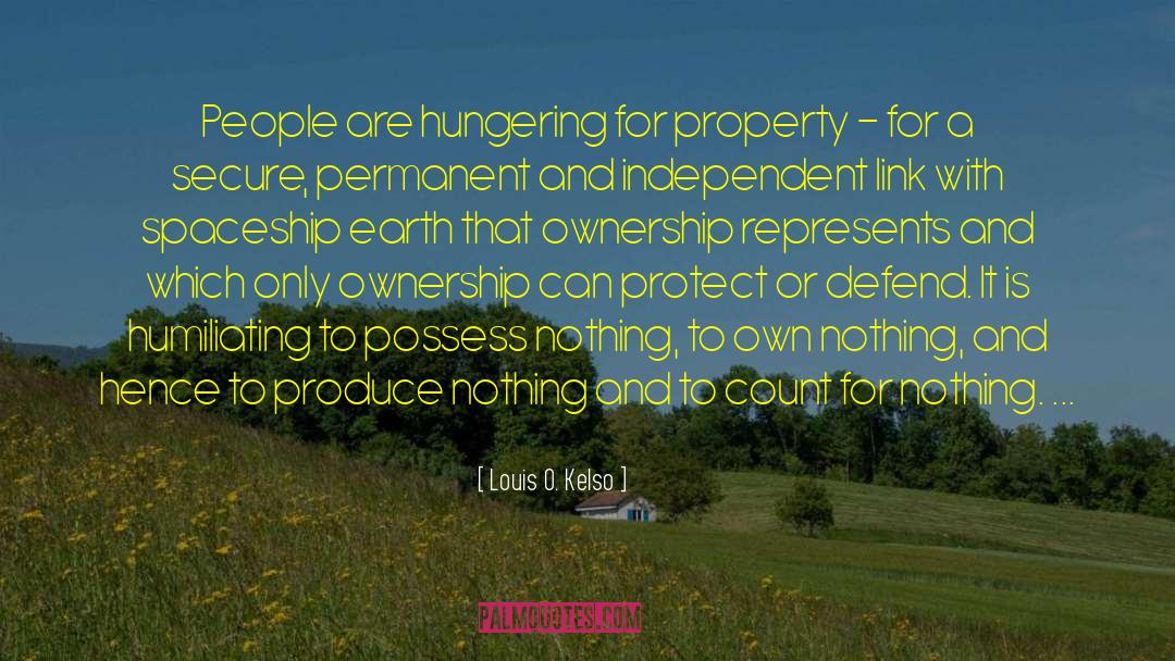 Property Investing quotes by Louis O. Kelso
