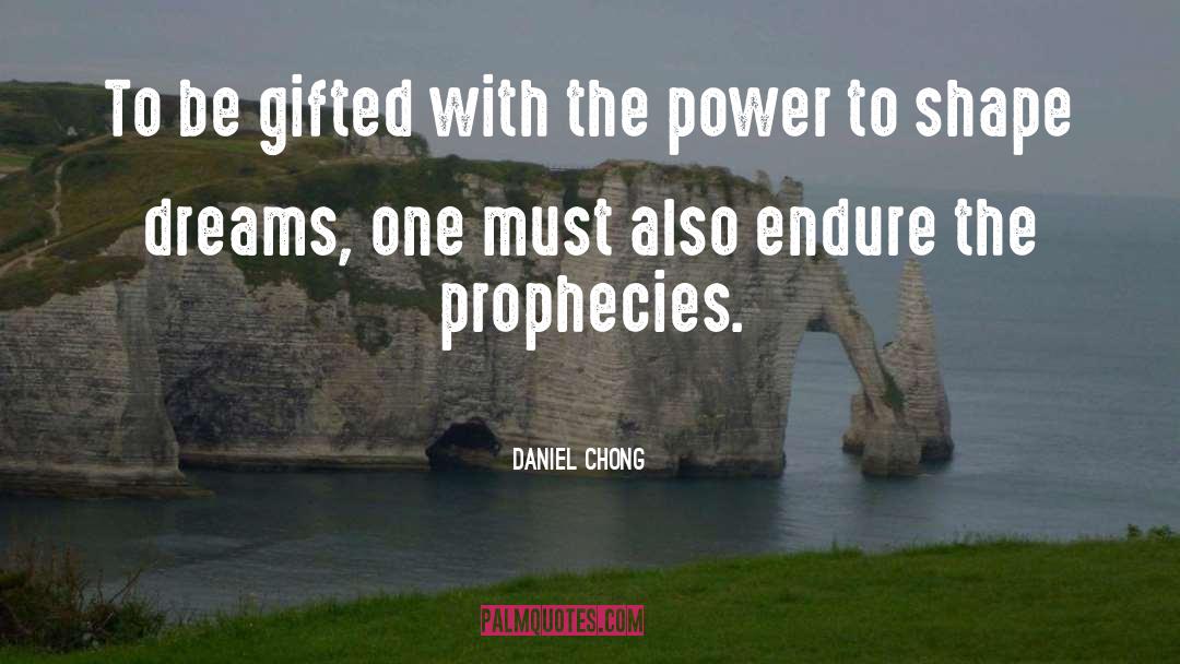 Prophecies quotes by Daniel Chong