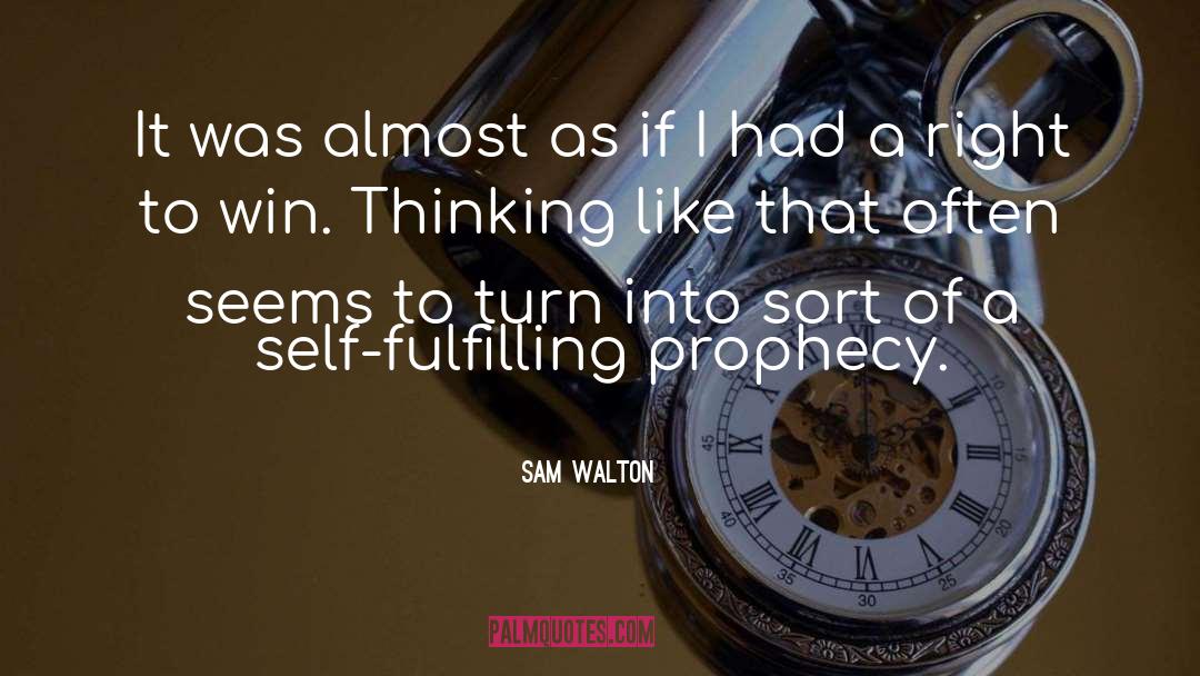 Prophecy quotes by Sam Walton