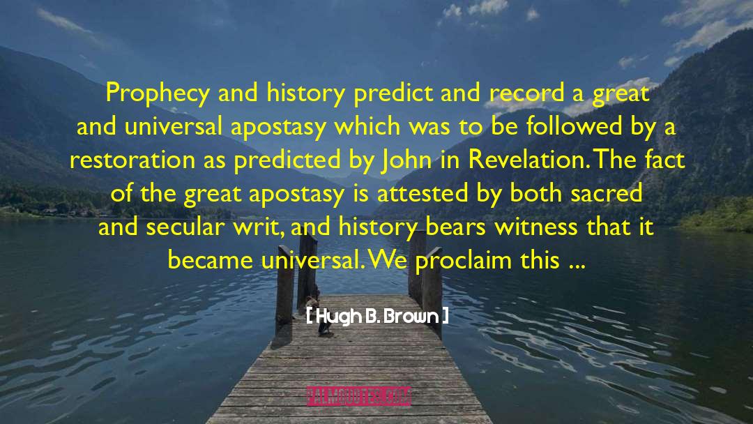 Prophecy Uprising quotes by Hugh B. Brown