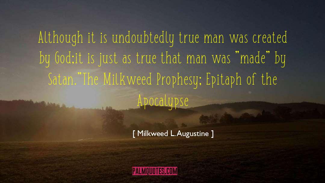 Prophesy quotes by Milkweed L. Augustine