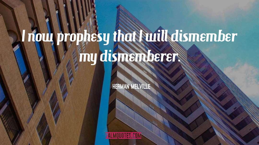 Prophesy quotes by Herman Melville